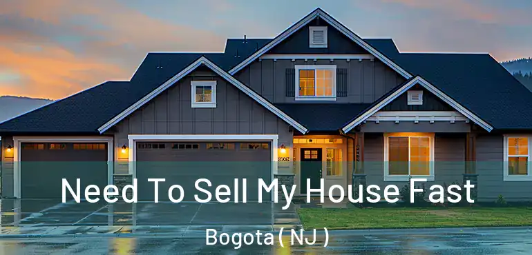  Need To Sell My House Fast Bogota ( NJ )