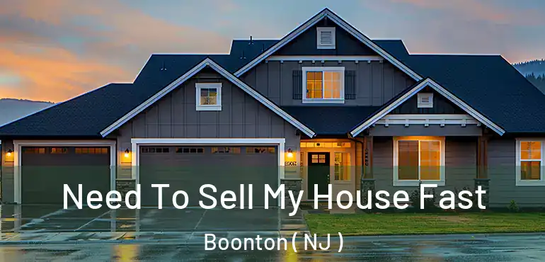  Need To Sell My House Fast Boonton ( NJ )