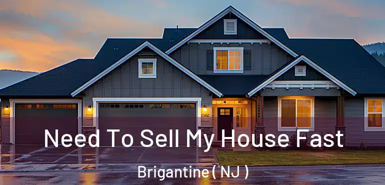  Need To Sell My House Fast Brigantine ( NJ )