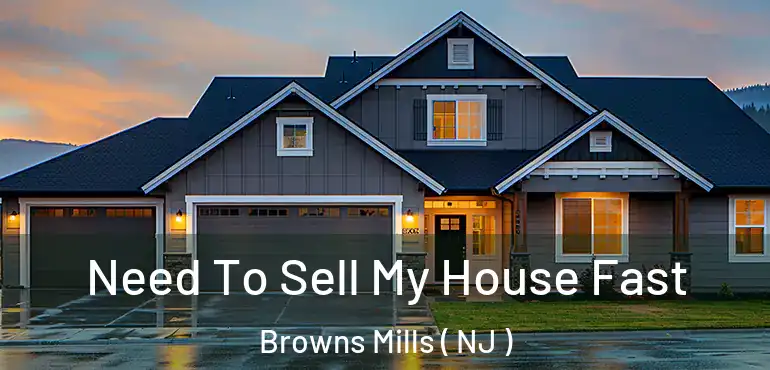  Need To Sell My House Fast Browns Mills ( NJ )