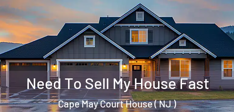 Need To Sell My House Fast Cape May Court House ( NJ )