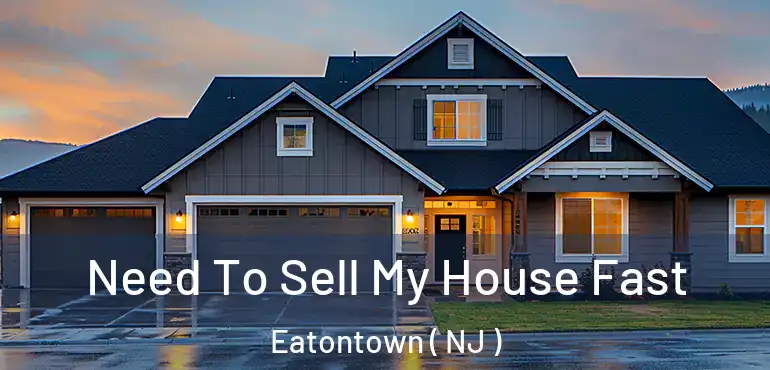  Need To Sell My House Fast Eatontown ( NJ )