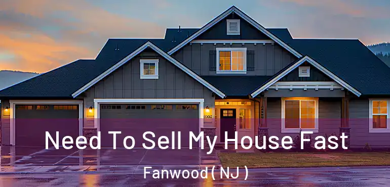  Need To Sell My House Fast Fanwood ( NJ )