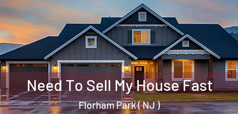  Need To Sell My House Fast Florham Park ( NJ )