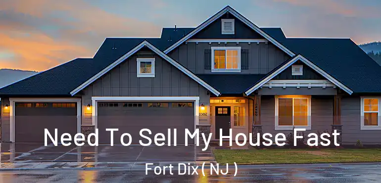  Need To Sell My House Fast Fort Dix ( NJ )
