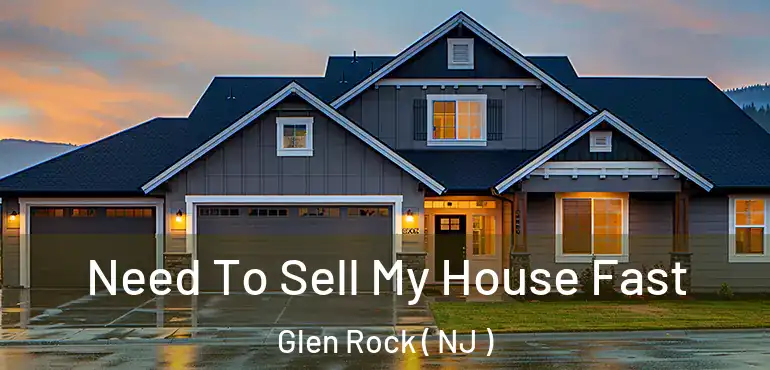  Need To Sell My House Fast Glen Rock ( NJ )