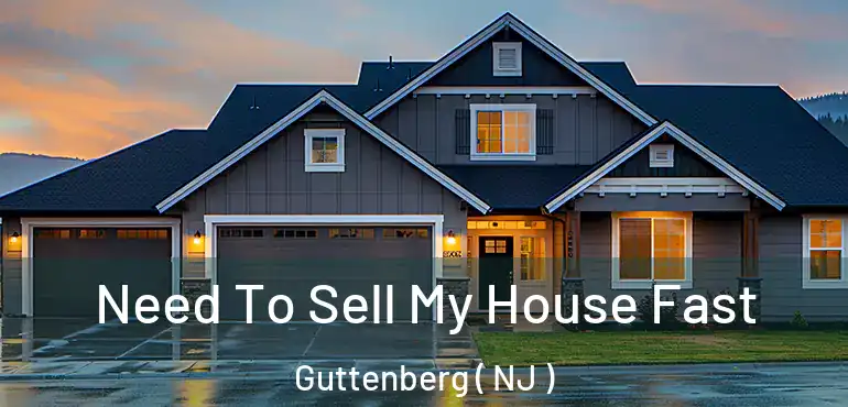  Need To Sell My House Fast Guttenberg ( NJ )