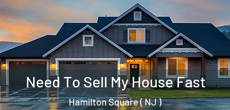  Need To Sell My House Fast Hamilton Square ( NJ )