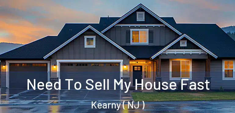  Need To Sell My House Fast Kearny ( NJ )