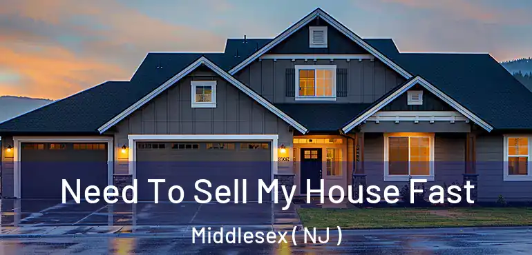  Need To Sell My House Fast Middlesex ( NJ )