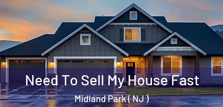  Need To Sell My House Fast Midland Park ( NJ )