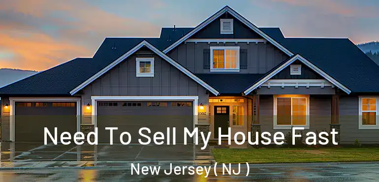  Need To Sell My House Fast New Jersey ( NJ )