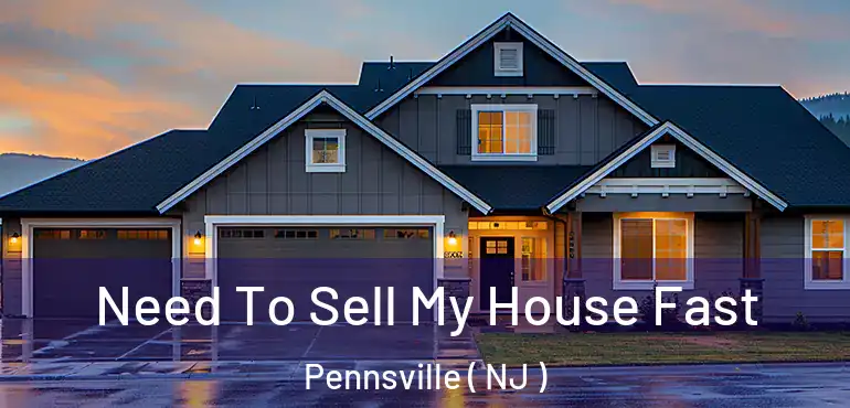  Need To Sell My House Fast Pennsville ( NJ )