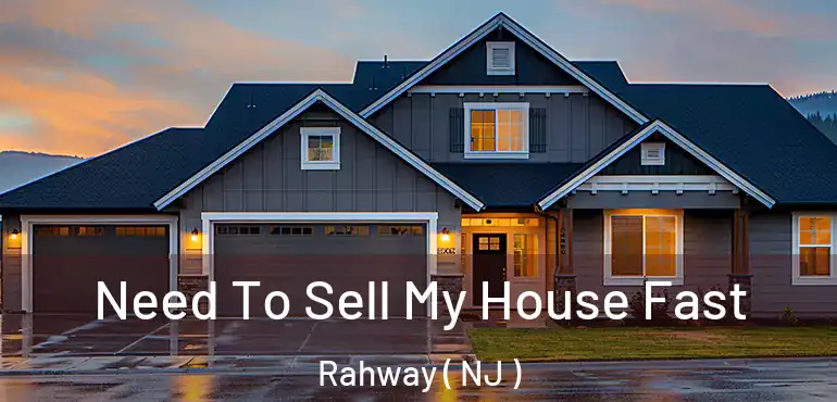  Need To Sell My House Fast Rahway ( NJ )