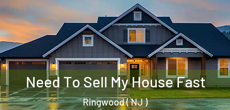  Need To Sell My House Fast Ringwood ( NJ )
