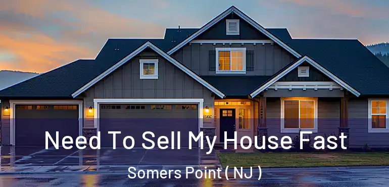  Need To Sell My House Fast Somers Point ( NJ )
