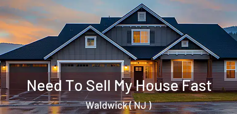  Need To Sell My House Fast Waldwick ( NJ )