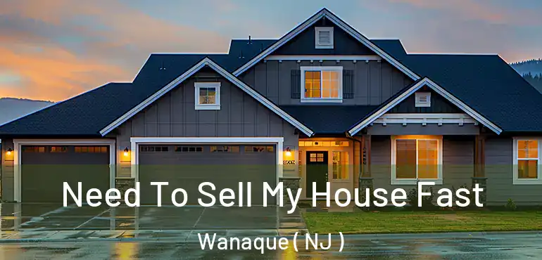 Need To Sell My House Fast Wanaque ( NJ )