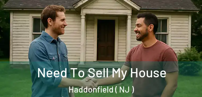  Need To Sell My House Haddonfield ( NJ )