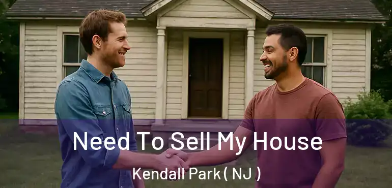  Need To Sell My House Kendall Park ( NJ )