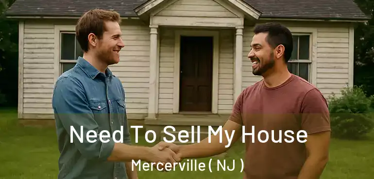  Need To Sell My House Mercerville ( NJ )
