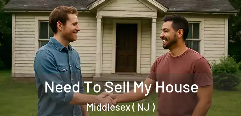  Need To Sell My House Middlesex ( NJ )