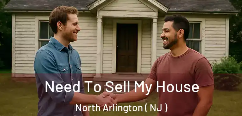  Need To Sell My House North Arlington ( NJ )