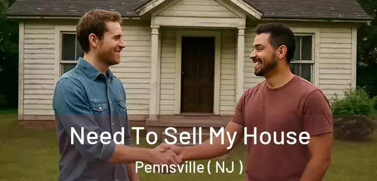  Need To Sell My House Pennsville ( NJ )