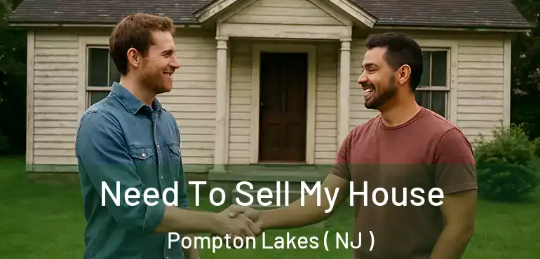  Need To Sell My House Pompton Lakes ( NJ )