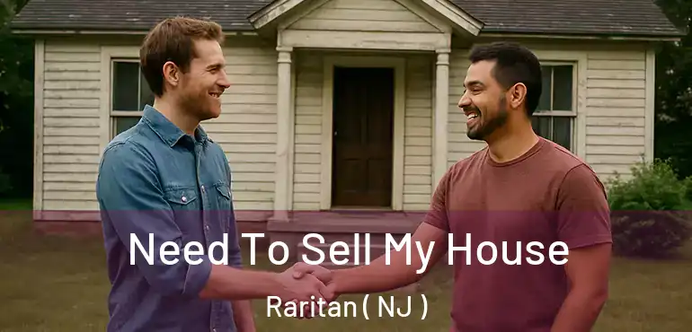  Need To Sell My House Raritan ( NJ )