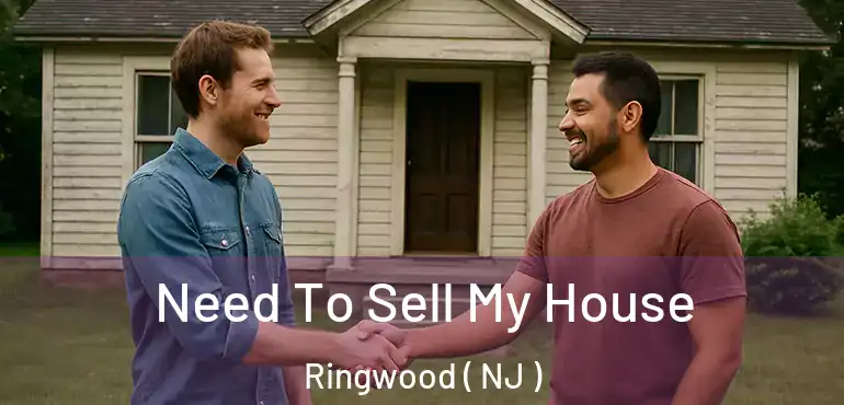  Need To Sell My House Ringwood ( NJ )