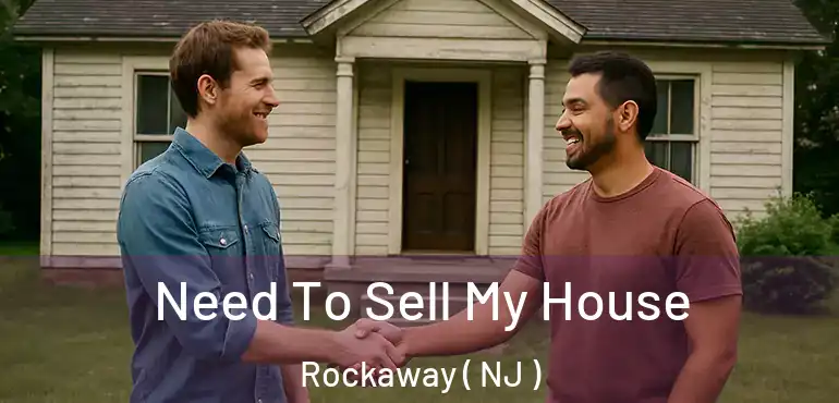  Need To Sell My House Rockaway ( NJ )