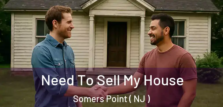  Need To Sell My House Somers Point ( NJ )