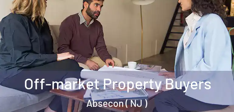  Off-market Property Buyers Absecon ( NJ )