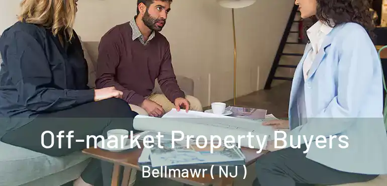  Off-market Property Buyers Bellmawr ( NJ )