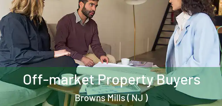  Off-market Property Buyers Browns Mills ( NJ )