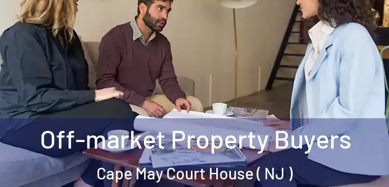  Off-market Property Buyers Cape May Court House ( NJ )