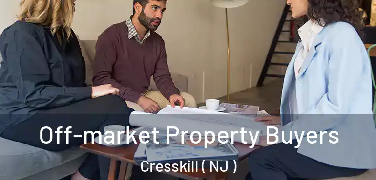  Off-market Property Buyers Cresskill ( NJ )