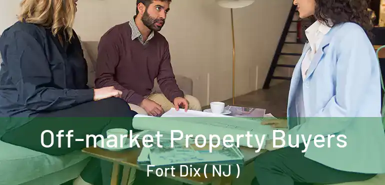  Off-market Property Buyers Fort Dix ( NJ )