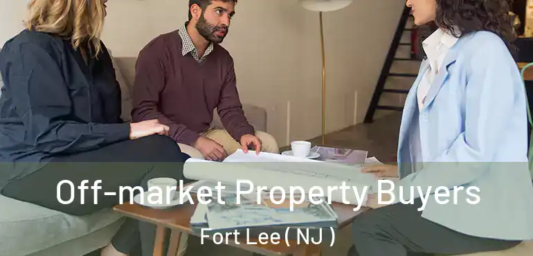  Off-market Property Buyers Fort Lee ( NJ )