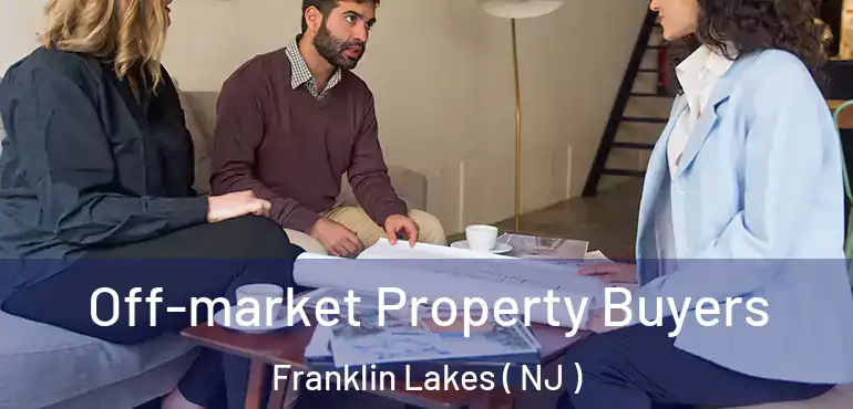  Off-market Property Buyers Franklin Lakes ( NJ )