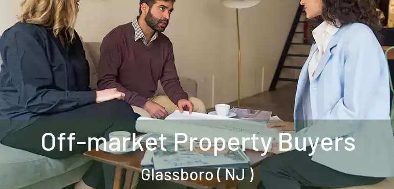  Off-market Property Buyers Glassboro ( NJ )