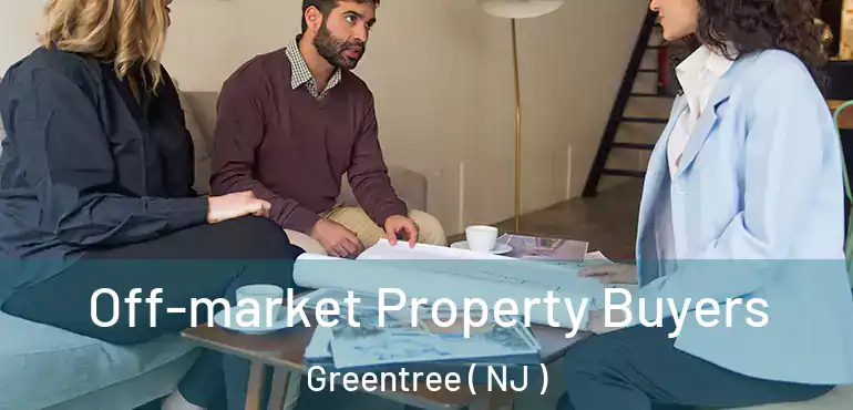  Off-market Property Buyers Greentree ( NJ )