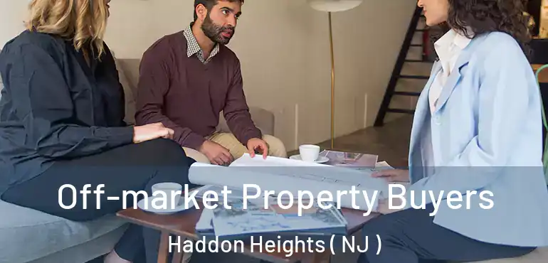  Off-market Property Buyers Haddon Heights ( NJ )