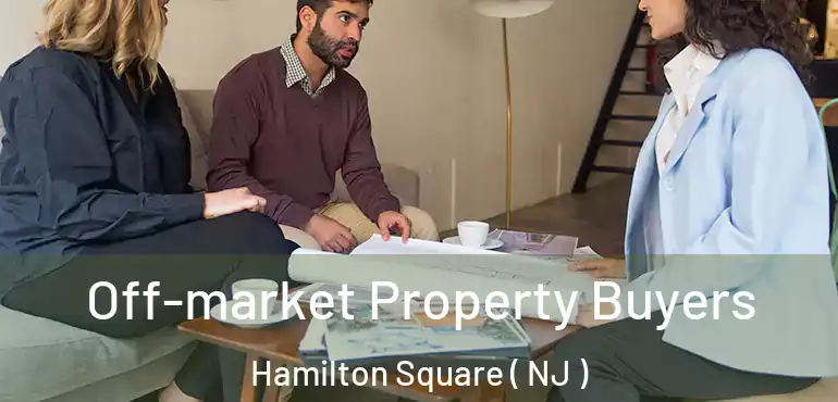  Off-market Property Buyers Hamilton Square ( NJ )