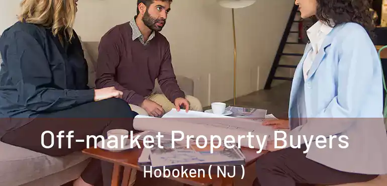  Off-market Property Buyers Hoboken ( NJ )