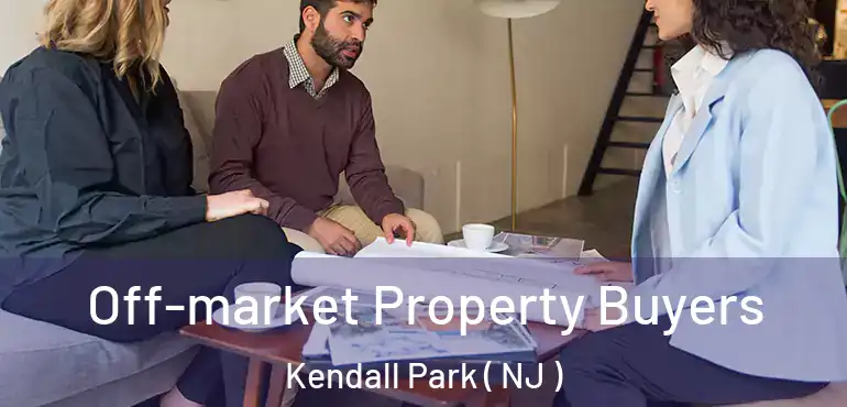  Off-market Property Buyers Kendall Park ( NJ )