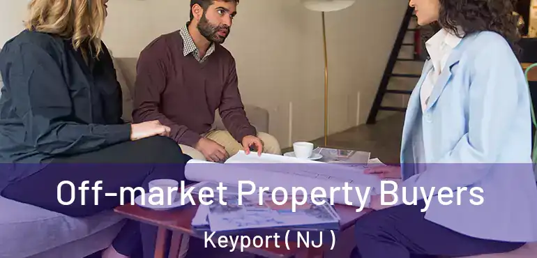  Off-market Property Buyers Keyport ( NJ )
