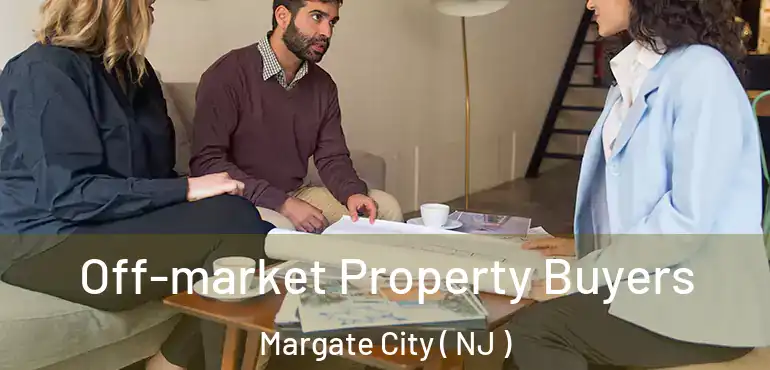  Off-market Property Buyers Margate City ( NJ )