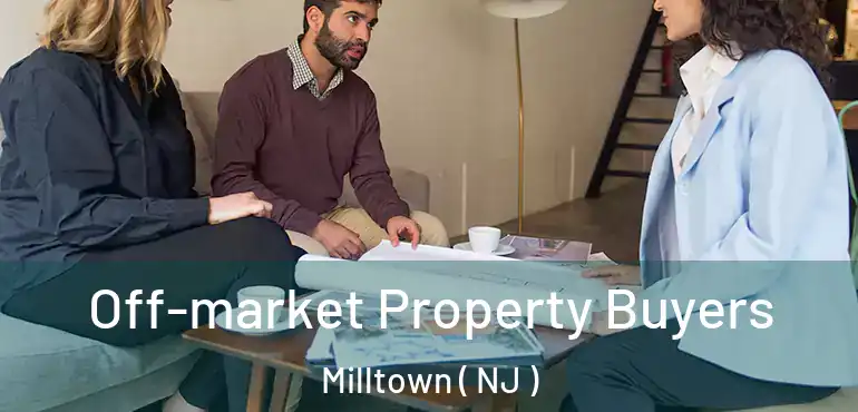  Off-market Property Buyers Milltown ( NJ )